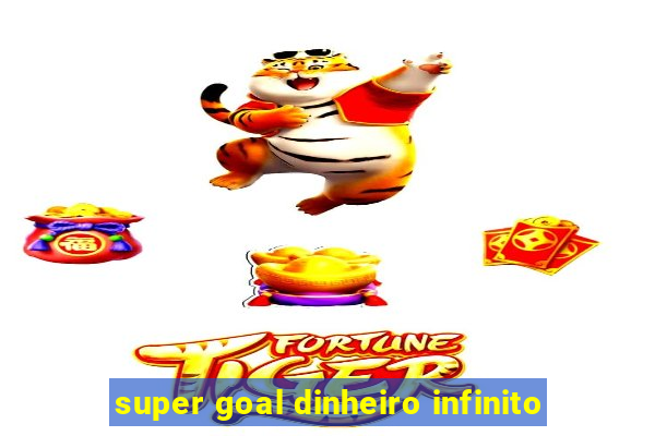 super goal dinheiro infinito